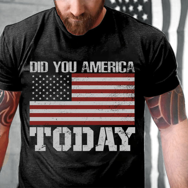 Did You America Today T-Shirt - Spreadstores