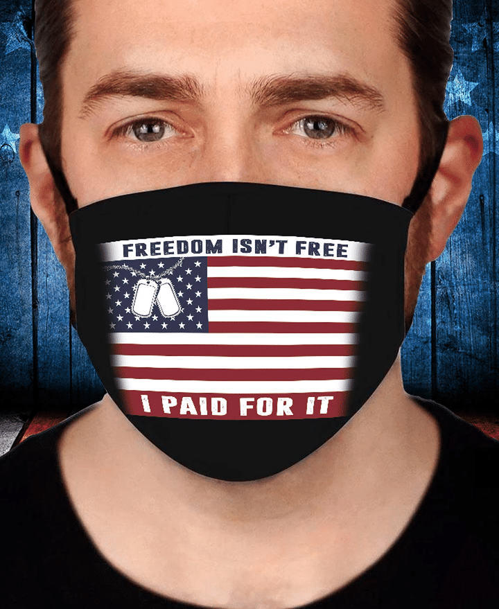 Freedom Isn't Free I Paid For It Flag Face Cover - Spreadstores