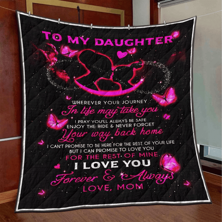Daughter Quilt Blanket, To My Daughter Wherever Your Journey In Life May Take You Butterfly Quilt Blanket - Spreadstores