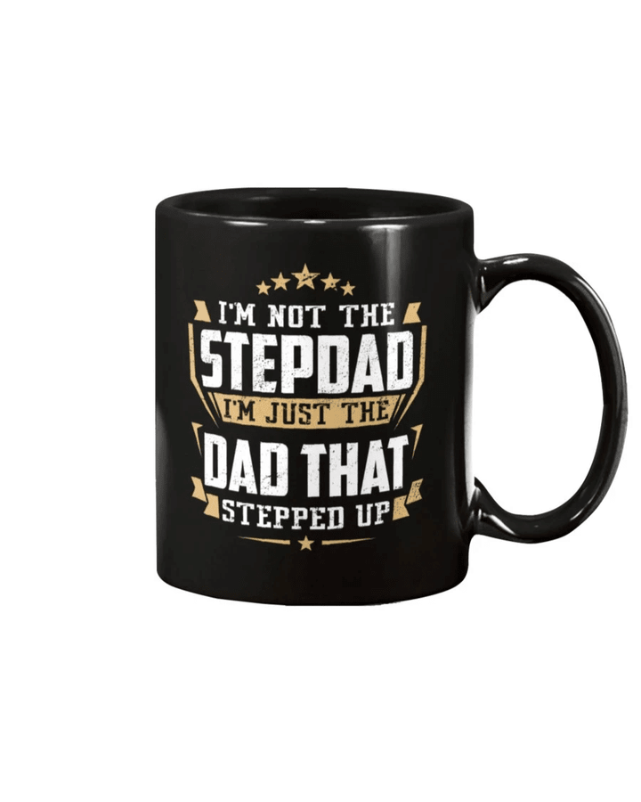 Father's Day Gift Ideas, Step Dad Mug, I'm Not The Step Dad I'm Just The Dad That Stepped Up Mug - Spreadstores