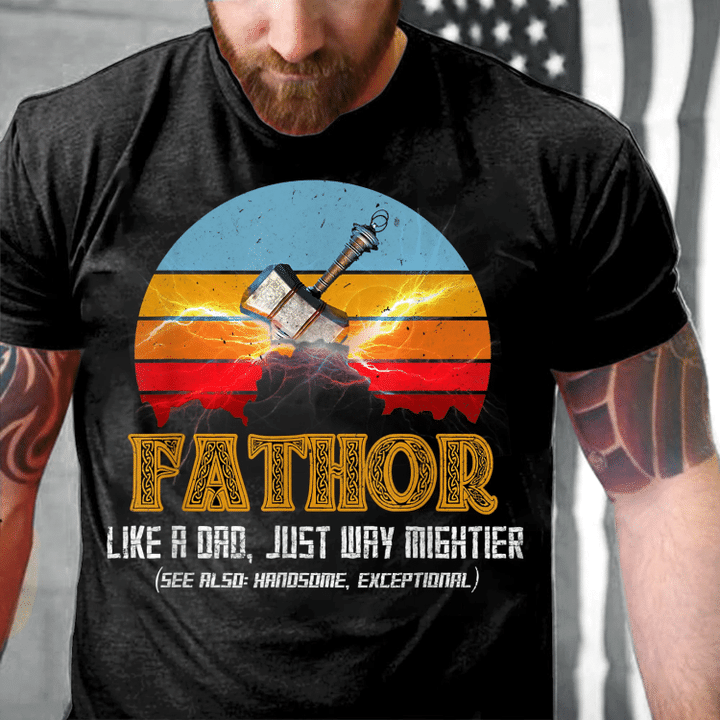 Fathor, Like A Dad Just Way Mightier, Gift For Dad Father T-Shirt - Spreadstores