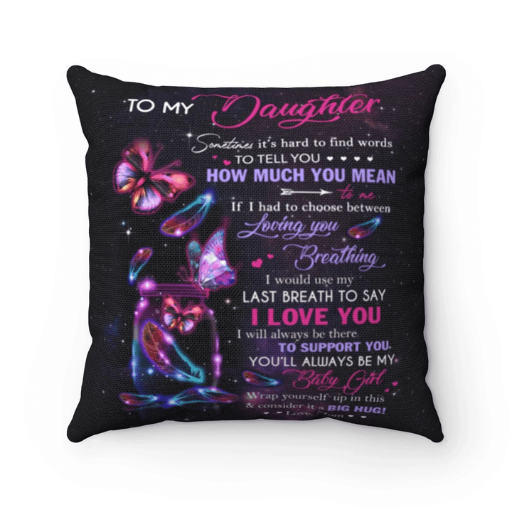 Daughter Pillow, To My Daughter Sometimes It's Hard To Find Words To Tell You How Much You Mean Butterflies Pillow - Spreadstores