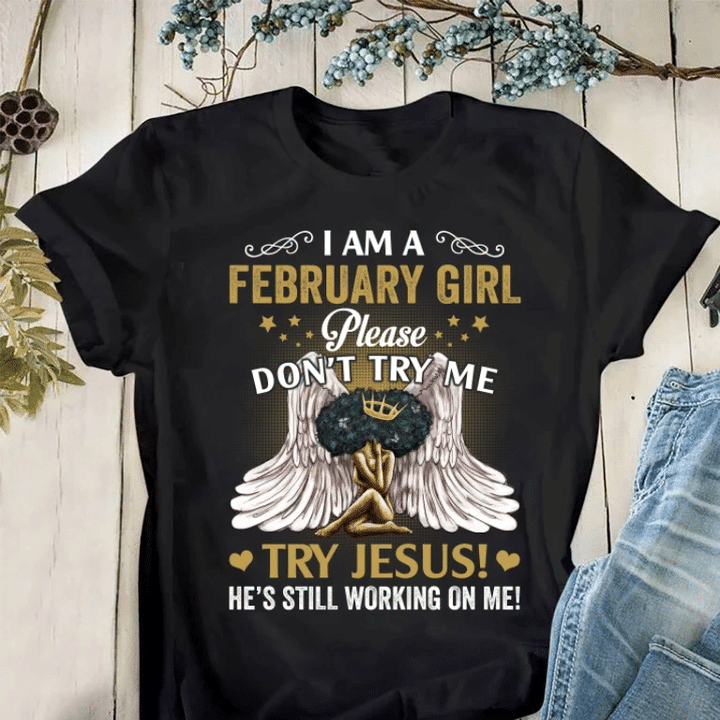 February Birthday Shirt, Black African Queen Gift, I Am A February Girl Please Don’t Try Me, Try Jesus T-Shirt - Spreadstores