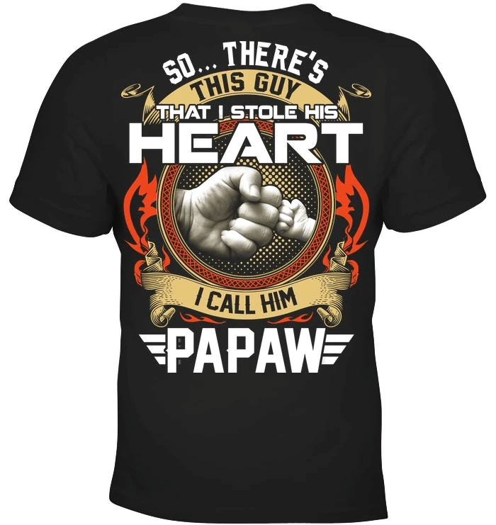 Father's Day Gift, Gift For Grandpa, So There's This Guy That I Stole His Heart I Call Him Papaw T-Shirt - Spreadstores