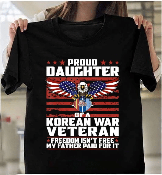 Female Shirt, Veteran Shirt, Freedom Isn't Free Proud Daughter Of Korean War Ladies T-Shirt - Spreadstores