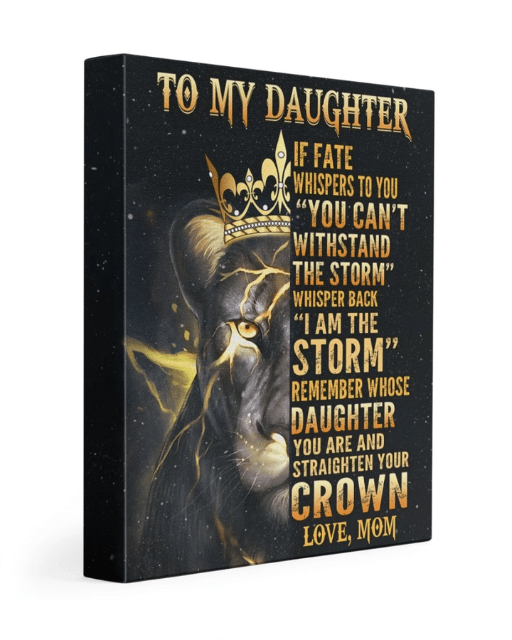 Daughter Canvas, If Fate Whispers To You I Am The Storm Lion Queen Canvas, Lovely Gift For Daughter From Mom - Spreadstores