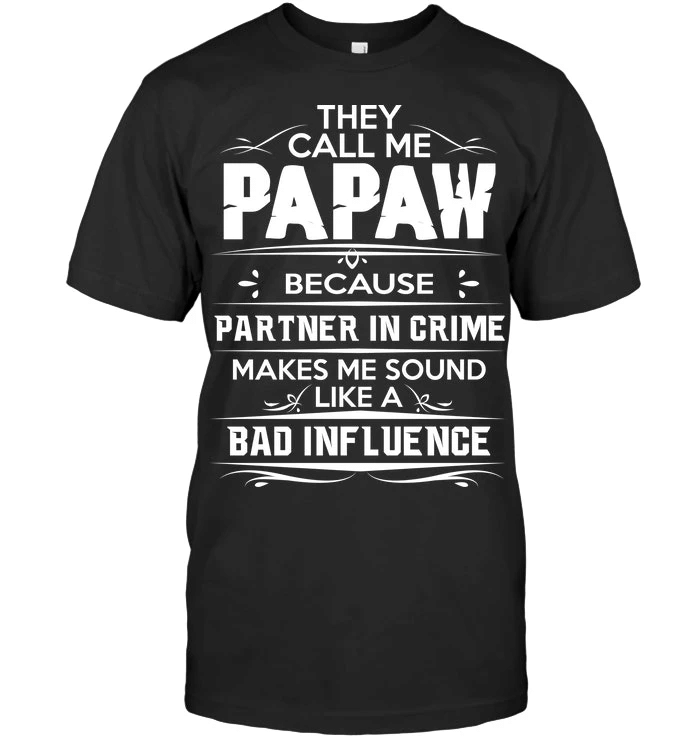 Father's Day Gift, Gift For Grandpa, They Call Me Papaw Because Partner In Crime T-Shirt - Spreadstores