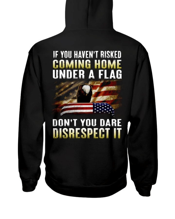 Father's Day Gift, Gift For Dad, If You Haven't Risked Coming Home Under A Flag Hoodies - Spreadstores