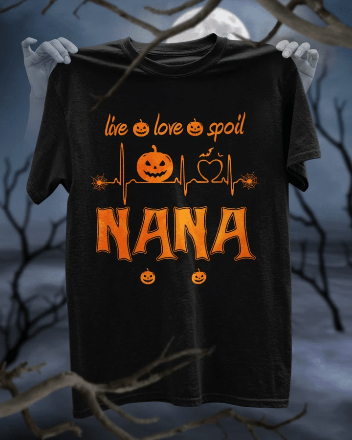Funny Halloween Shirt, Halloween Gift Ideas, Live Love Spoil Nana T-Shirt KM0809 - Spreadstores