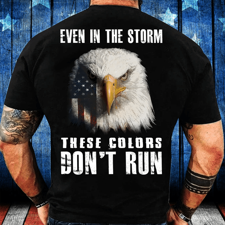 Even In The Storm These Colors Don't Run T-Shirt - Spreadstores