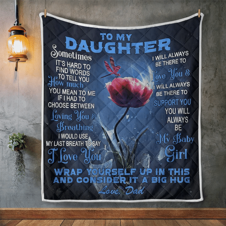 Daughter Blanket, To My Daughter, Sometimes It's Hard To Find Words To Tell You Quilt Blanket - Spreadstores