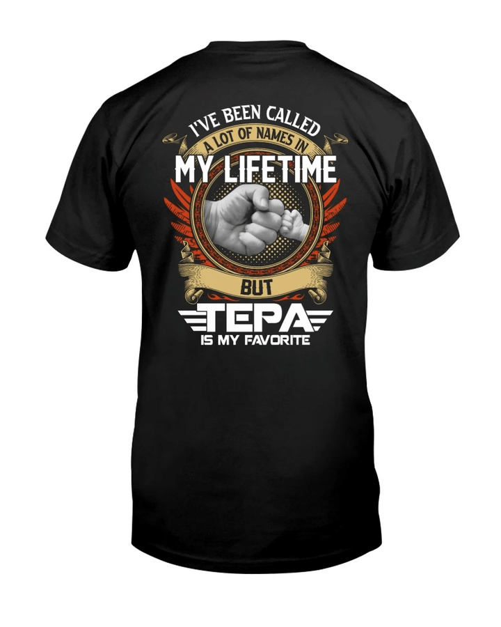 Father's Day Gift, I've Been Called A Lot Of Names In My Life Time But Tepa Is Favorite T-Shirt - Spreadstores