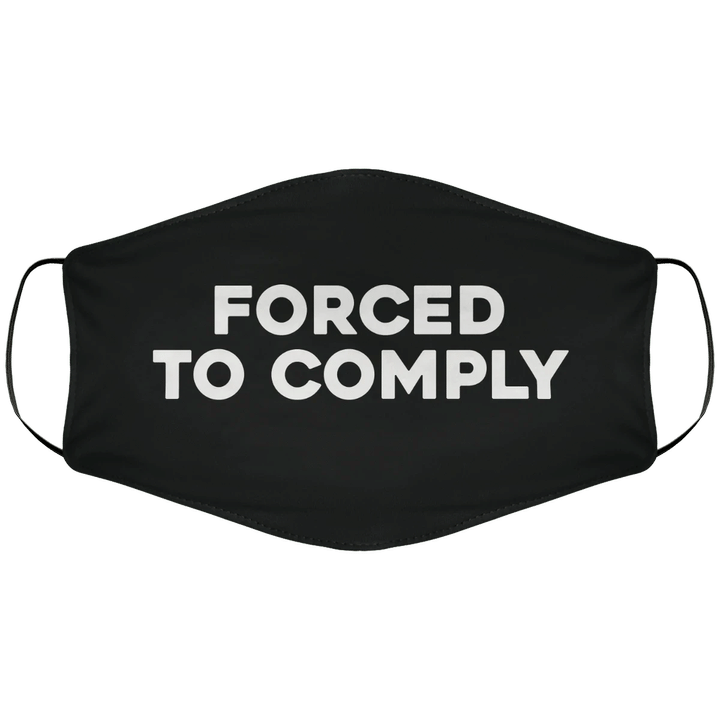 Forced To Comply Polyblend Cloth Mask - Spreadstores