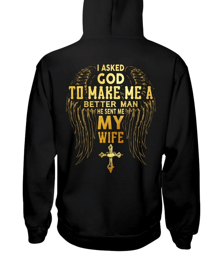 Father's Day Gift, I Asked God To Make Me A Better Man He Sent Me My Wife Hoodies - Spreadstores