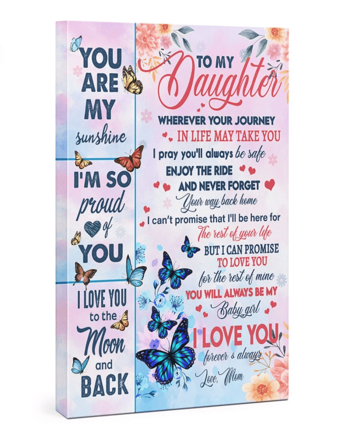 Daughter Canvas, To My Daughter Wherever Your Journey In Life May Take You Butterflies Canvas, Great Gift For Daughter - Spreadstores