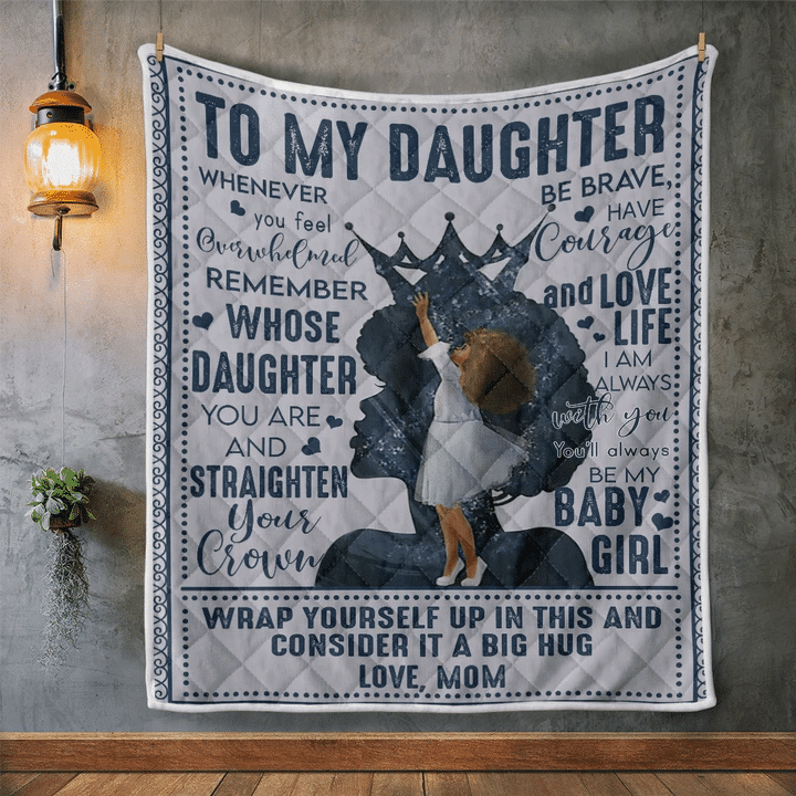 Daughter Blanket, To My Daughter, Be Brave Have Courage And Love Life Black Girl Quilt Blanket - Spreadstores
