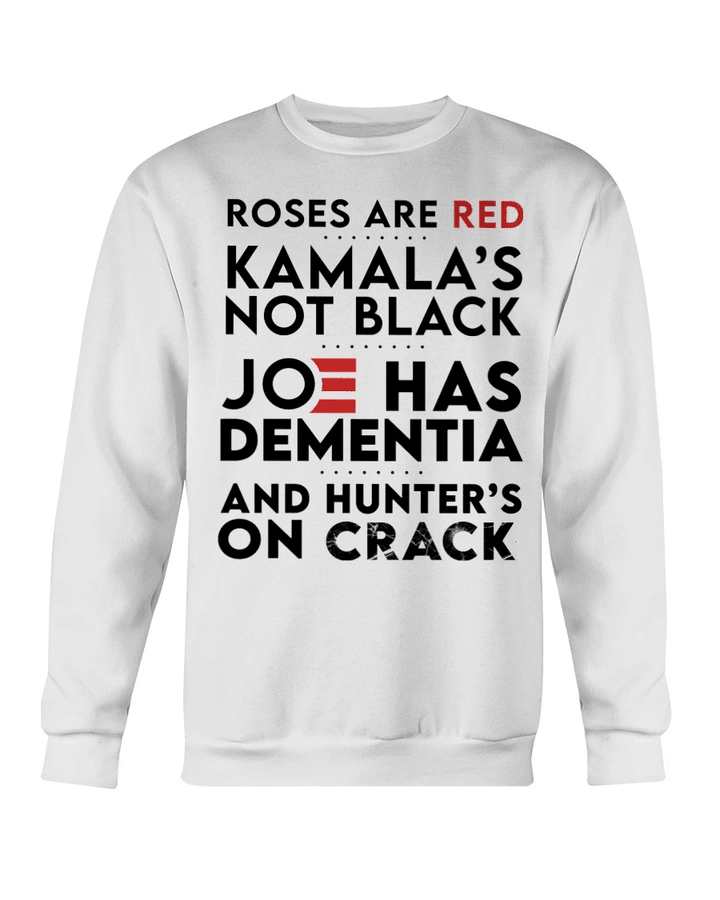Funny Shirt, Roses Are Red Kamala's Not Black, Joe Has Dementia Unisex Sweatshirt - Spreadstores