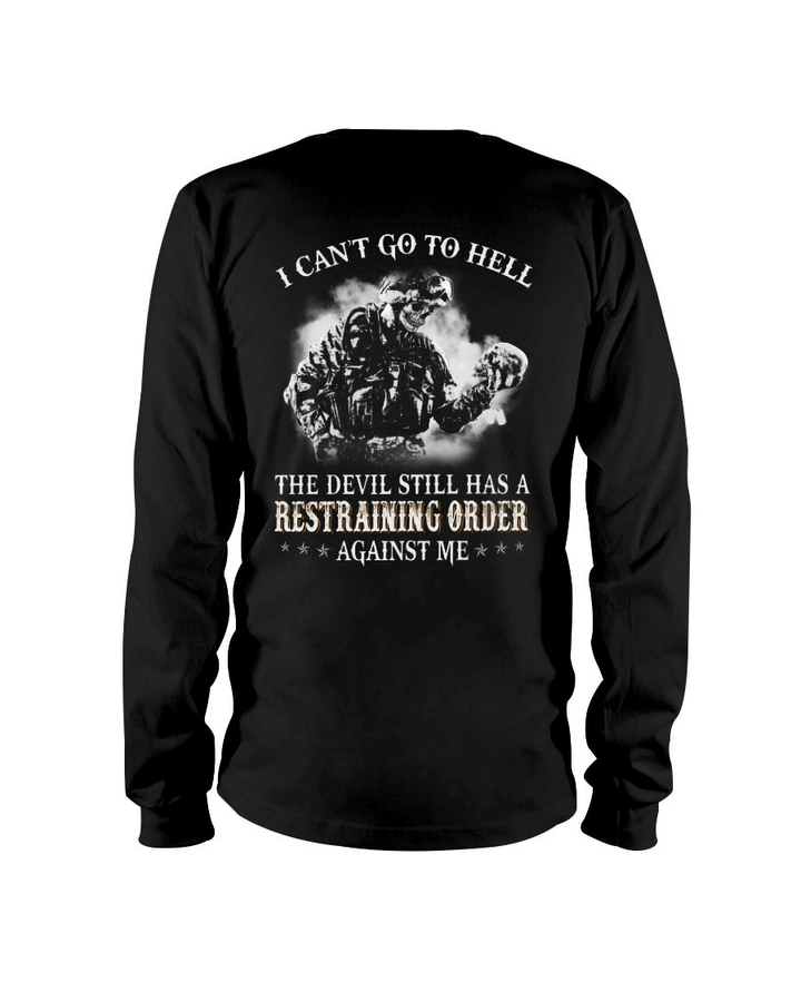 I Can't Go To Hell The Devil Still Has A Restraining Order Against Me Long Sleeve - Spreadstores
