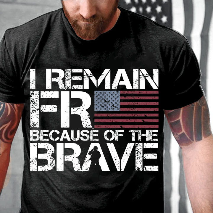 I Remain Free Because Of The Brave T-Shirt - Spreadstores