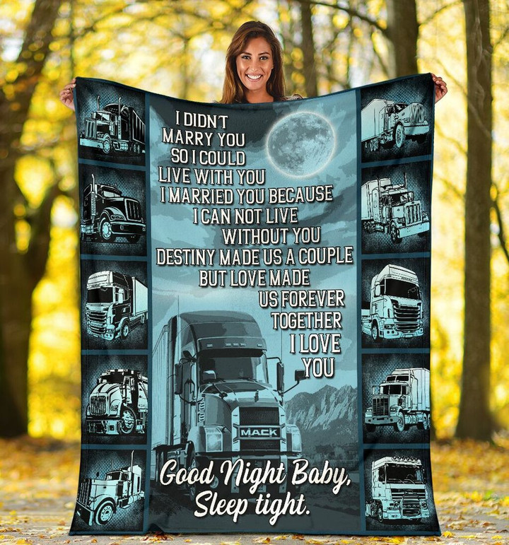 I Didn't Marry You So I Could Live With You Truck Driver Fleece Blanket - Spreadstores
