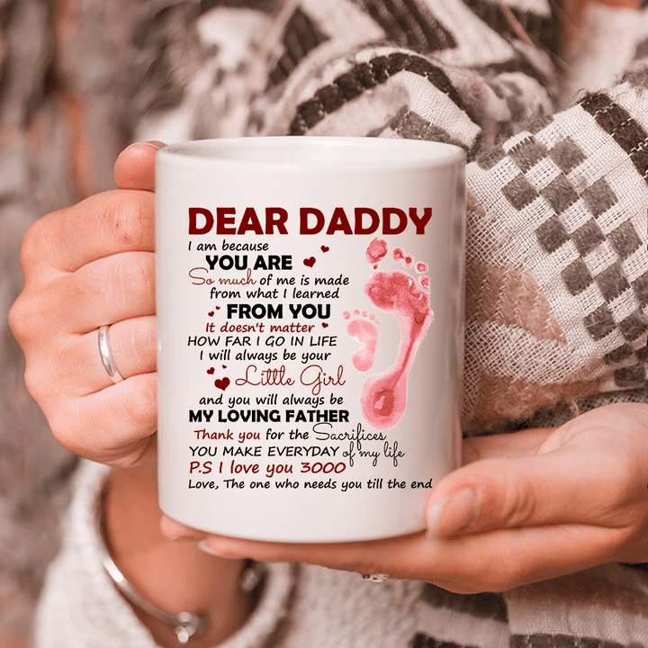 Happy Father's Day Mug, Dear Daddy I Am Because You Are So Much Of Me Pink Foot Mug, Gift For Dad From Daughter - Spreadstores