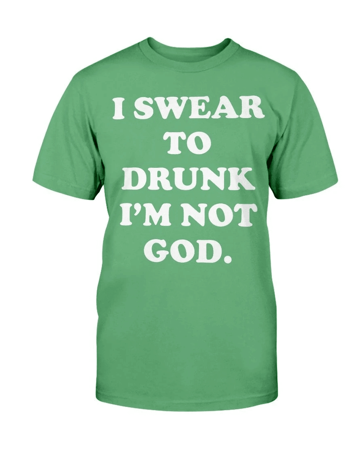 I Swear To Drunk I'm Not God T-Shirt - Spreadstores