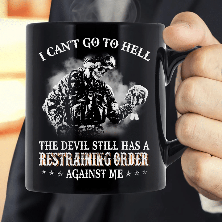I Can't Go To Hell The Devil Still Has A Restraining Order Against Me Mug - Spreadstores
