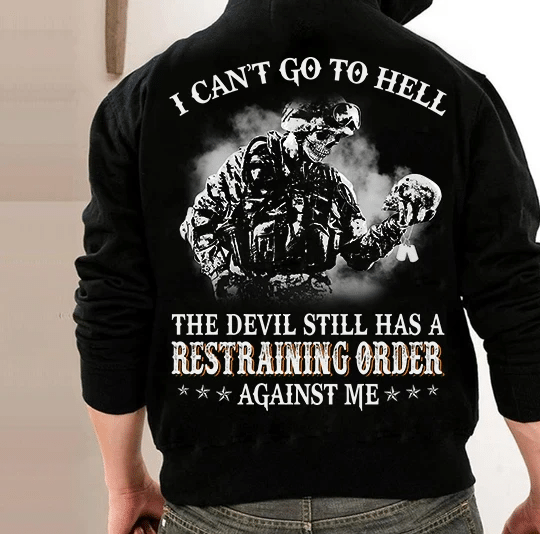 I Can't Go To Hell The Devil Still Has A Restraining Order Against Me Hoodies - Spreadstores