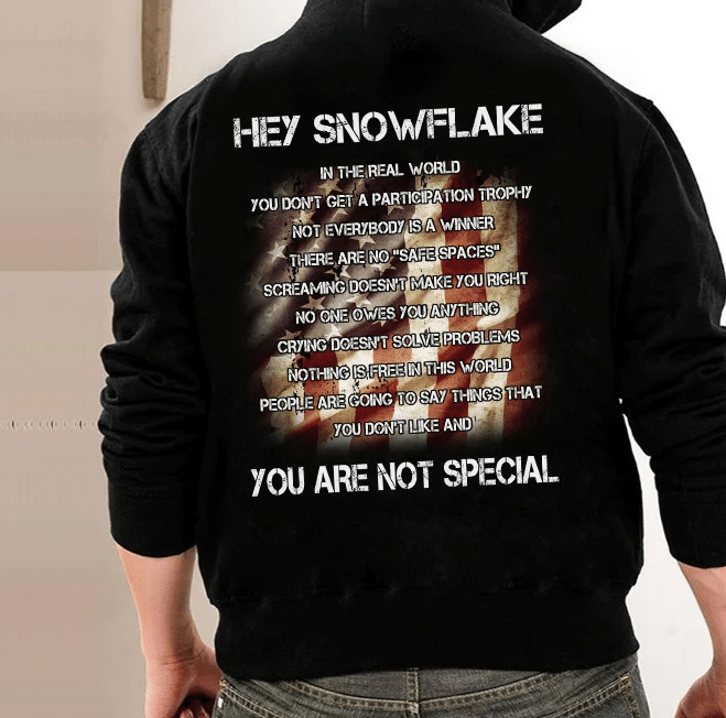 Hey Snowflake In The Real World You are Not Special Hoodies - Spreadstores