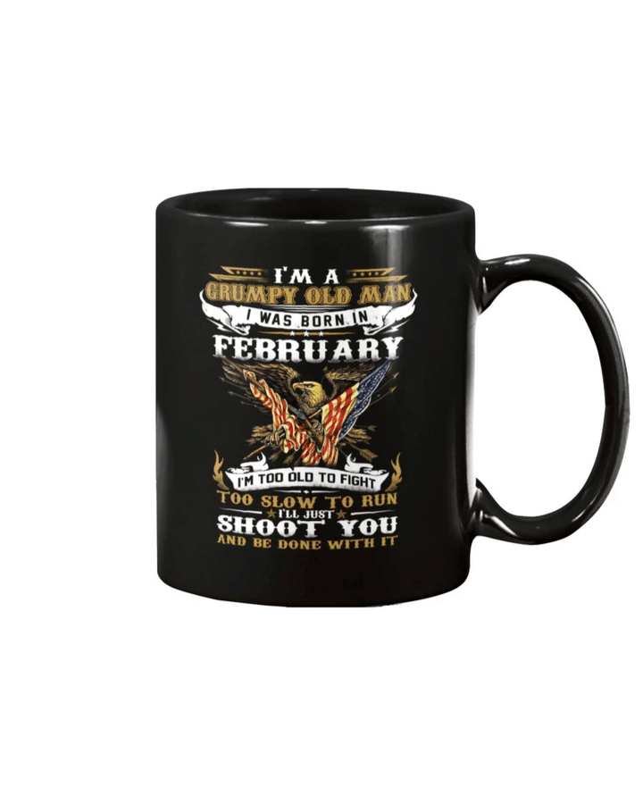 I'm A Grumpy Old Veteran I Was Born In February I'm Too Old To Fight Mug - Spreadstores