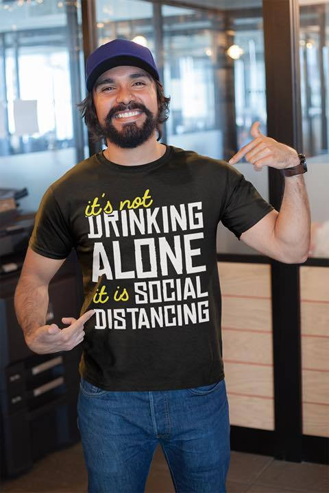 It's Not Drinking Alone It Is Social Distancing ATMTD26 T-Shirt - Spreadstores