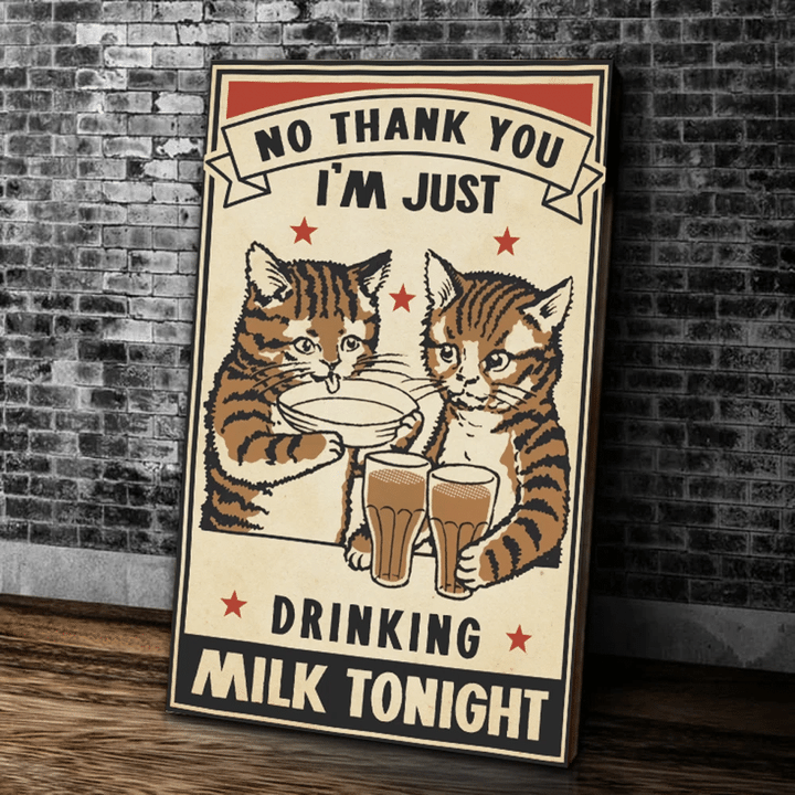Love Cat Canvas, Gift For Cat Lovers, No Thank You I'm Just Drinking Milk Tonight Cat Vintage Canvas - Spreadstores