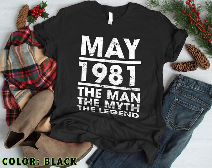 May 1981, The Man, The Myth, The Legend Birthday Gifts Idea, Gift For Her For Him Unisex T-Shirt KM0804 - Spreadstores