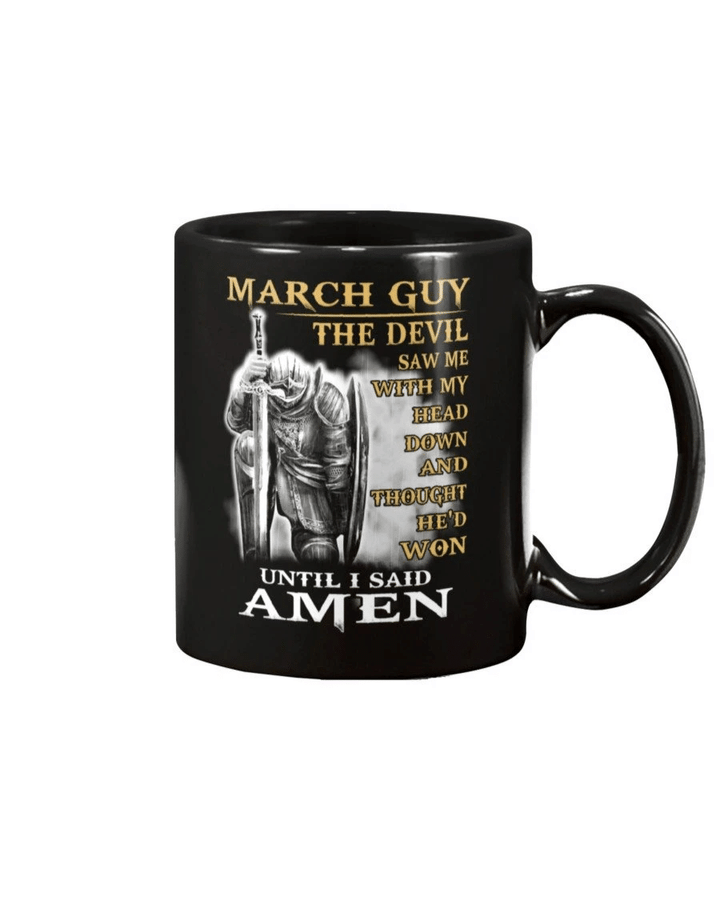 March Guy The Devil Saw Me With Head Down And Thought He'd Won Until I Said Amen Mug - Spreadstores