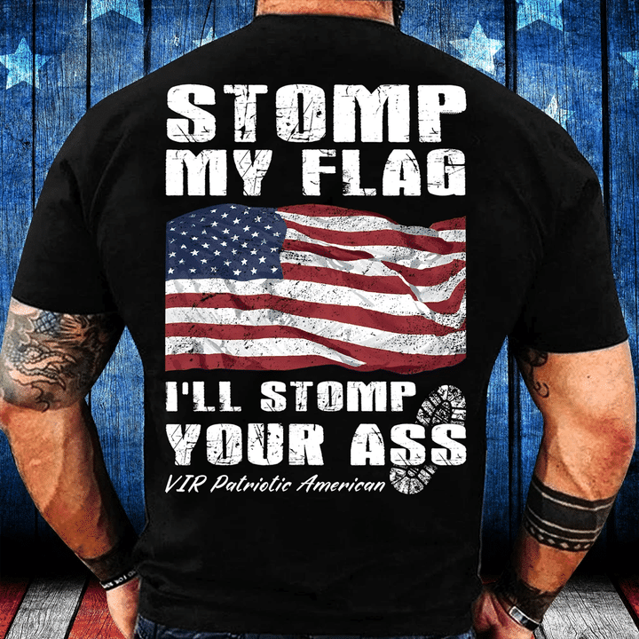 Stomp My Flag I'll Stomp Your Ass, Patriotic American T-Shirt - Spreadstores