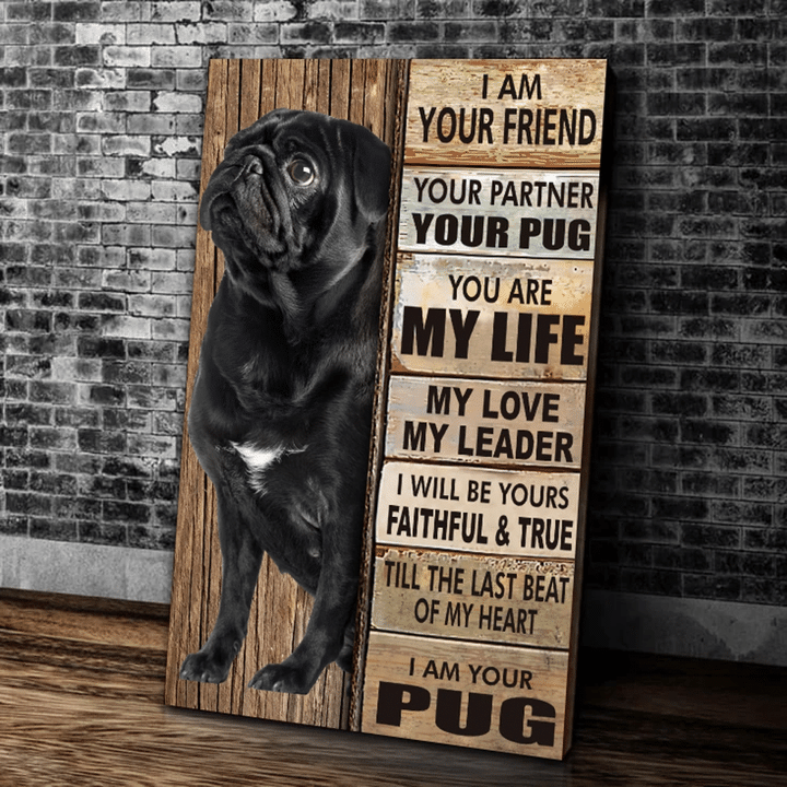 Pug Dog Canvas, Cute Pug Wall Art Canvas, Gift For Dog Lovers, I Am Your Friend Your Partner Your Pug Canvas - Spreadstores