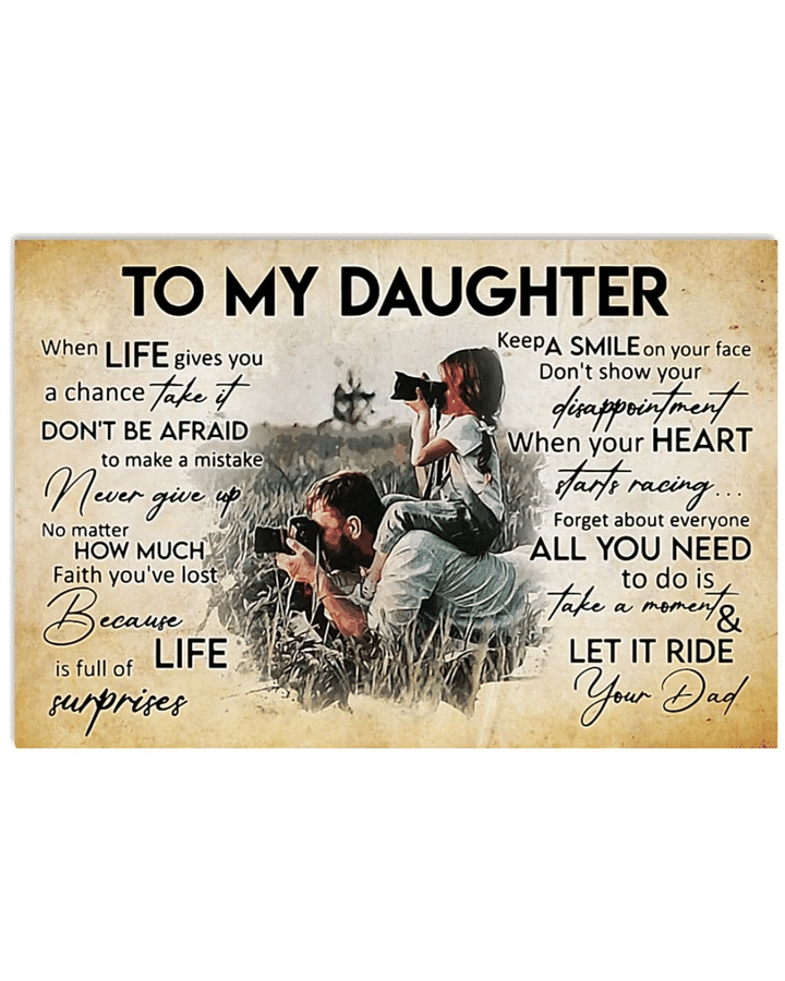 Photographer Dad And Daughter, To My Daughter When Life Gives You A Chance Take It Matte Canvas - Spreadstores
