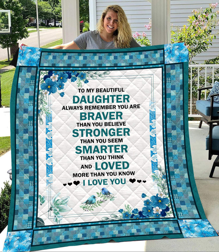 Quilt Blanket, To My Beautiful Daughter Always Remember You Are Braver Blue Flowers Quilt Blanket - Spreadstores