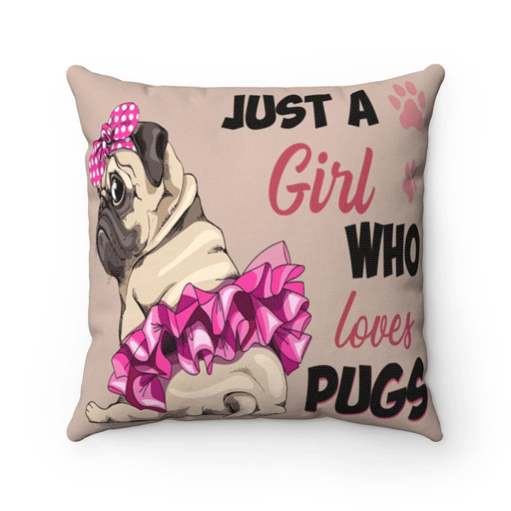 Pugs Dog Pillow, Pug Gifts For Girls Funny Just A Girl Who Loves Pugs Pink Pillow, Gift For Dog's Lovers - Spreadstores