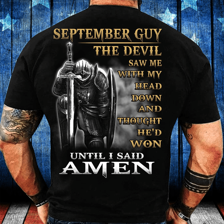 September Guy The Devil Saw Me With My Head Down Until I Said Amen T-Shirt - Spreadstores