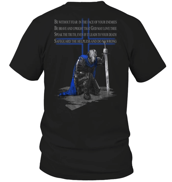 Police Shirt, Back The Blue Shirt, Knight, Be Without Fear In The Face Of Your Enemies T-Shirt KM0207 - Spreadstores
