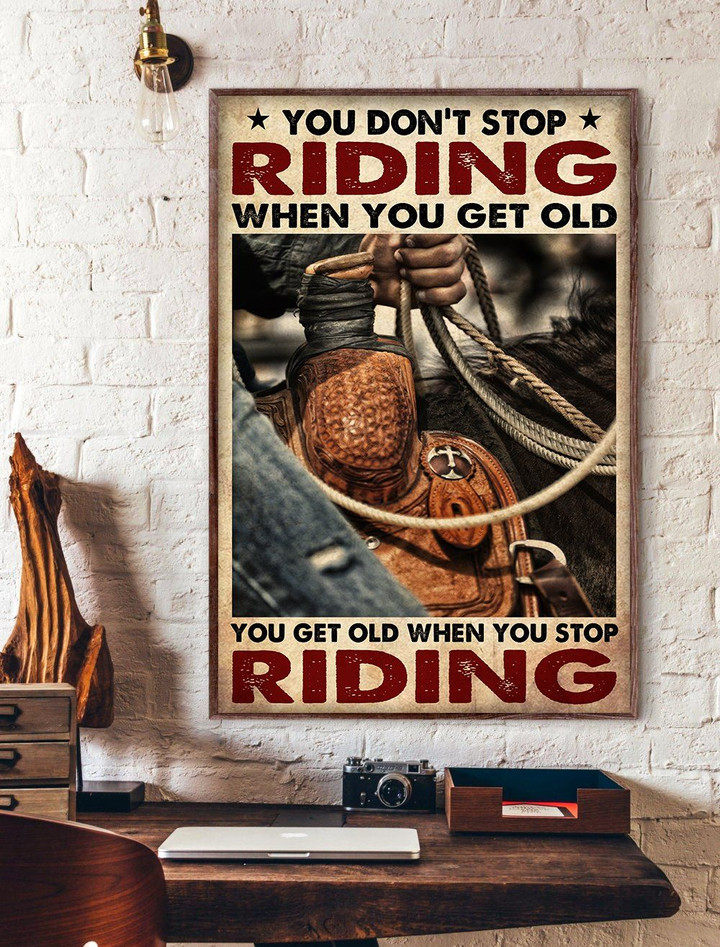 Riding Horse Canvas Cowboy Don't Stop Riding When You Get Old, You Get Old When You Stop Riding Canvas - Spreadstores
