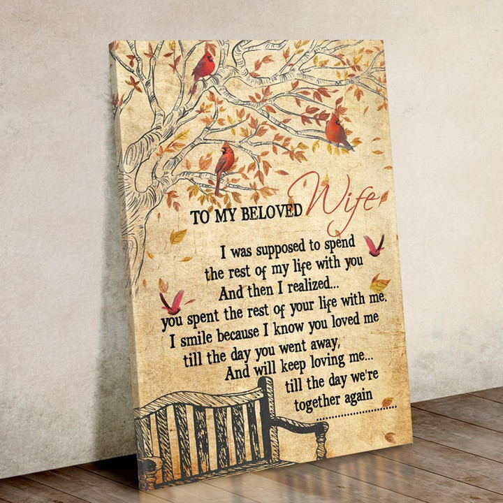 To My Beloved Wife, I Was Supposed To Spend The Rest Of My Life With You Cardinal Bird Canvas - Spreadstores