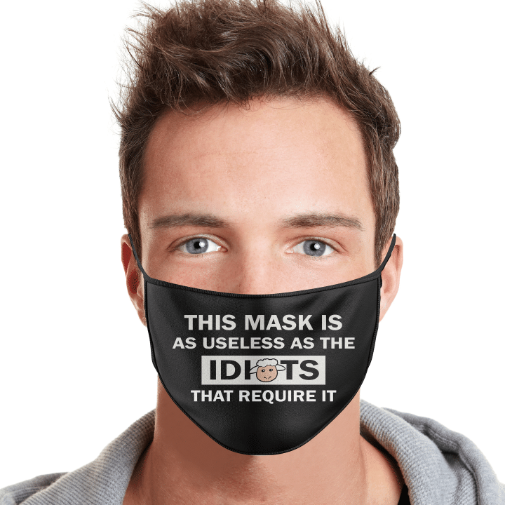 This Mask Is As Useless As The Idiots That Require It Polyblend Cloth Mask - Spreadstores