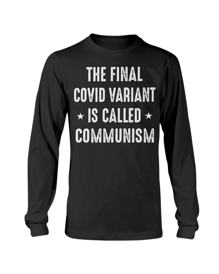 Trending Shirt, Shirts With Sayings, The Final Covid Variant Is Called Communism Long Sleeve - Spreadstores