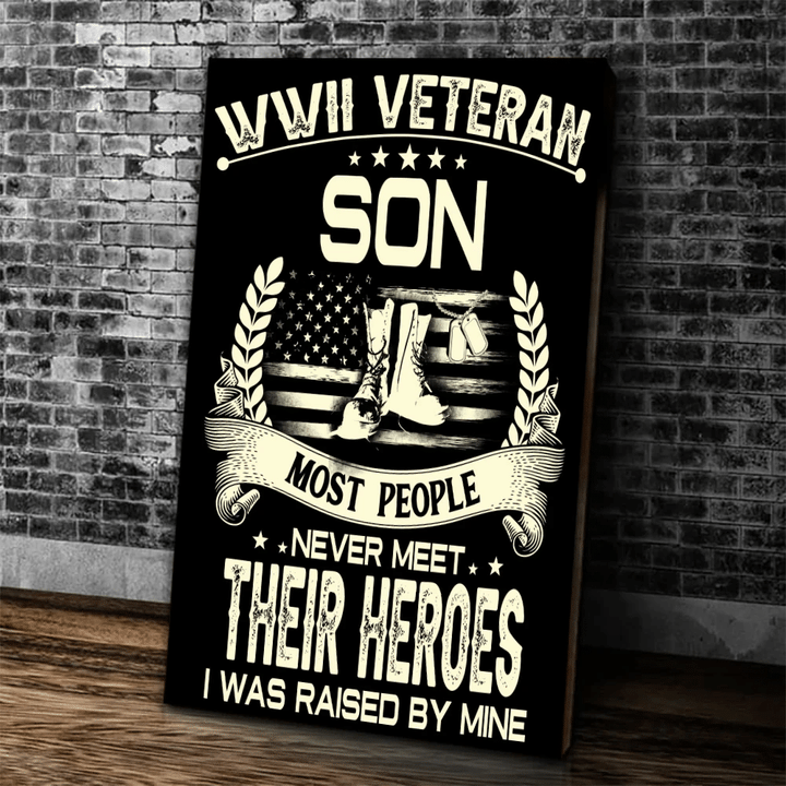 Veteran Canvas, WWII Veteran Son Most People Never Meet Their Heroes I Was Raise By Mine Canvas - Spreadstores