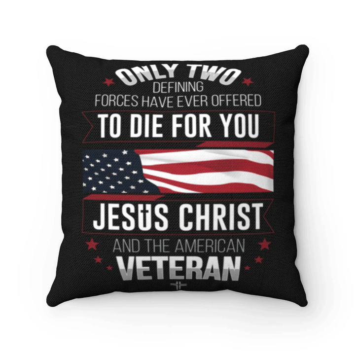 Veteran Pillow, Only Two Defining Forces Have Ever Offered To Die For You Pillow - Spreadstores