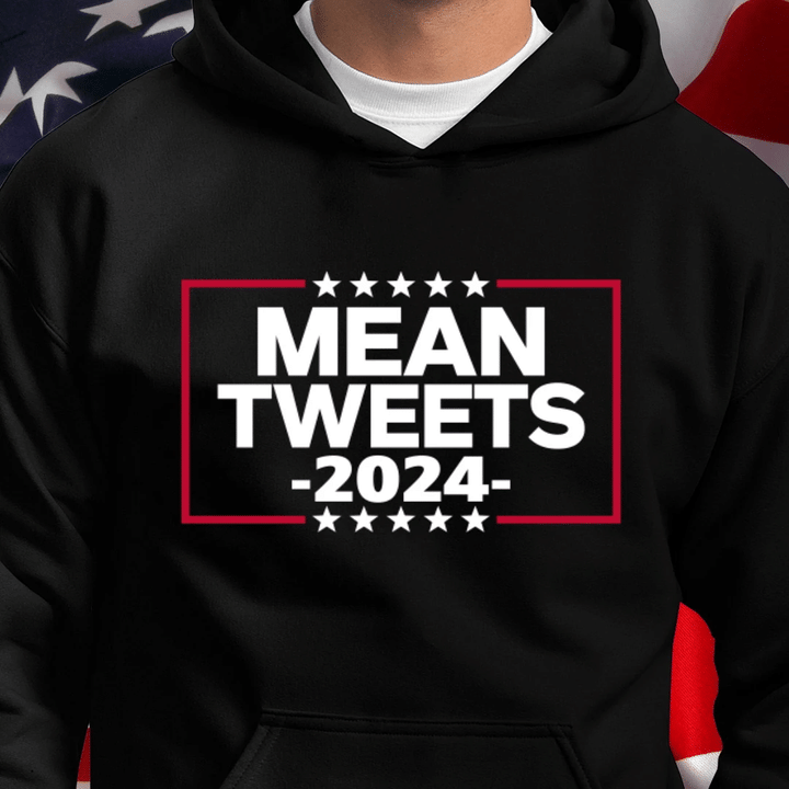 Trump Shirt, Mean Tweets Trump 2024 Hoodie, Trump 2024 Hoodie, Trump Back Again Hoodie - Spreadstores