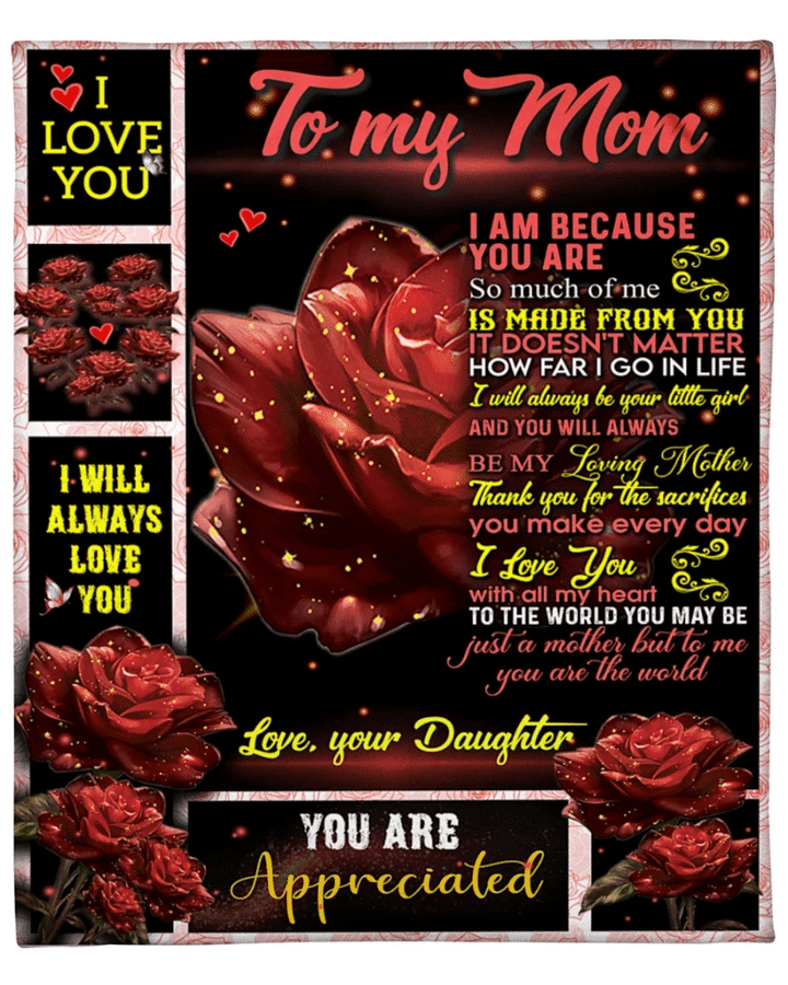 To My Mom Blanket I Am Because You Are So Much Of Me Rose Fleece Blanket, Gift For Your Beloved Mom - Spreadstores