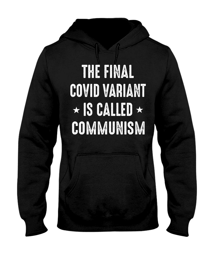 Trending Shirt, Shirts With Sayings, The Final Covid Variant Is Called Communism Hoodie - Spreadstores